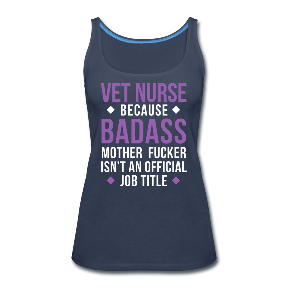 Vet Nurse because badass mother fucker isn't an official job title Women's Tank Top-Women’s Premium Tank Top | Spreadshirt 917-I love Veterinary