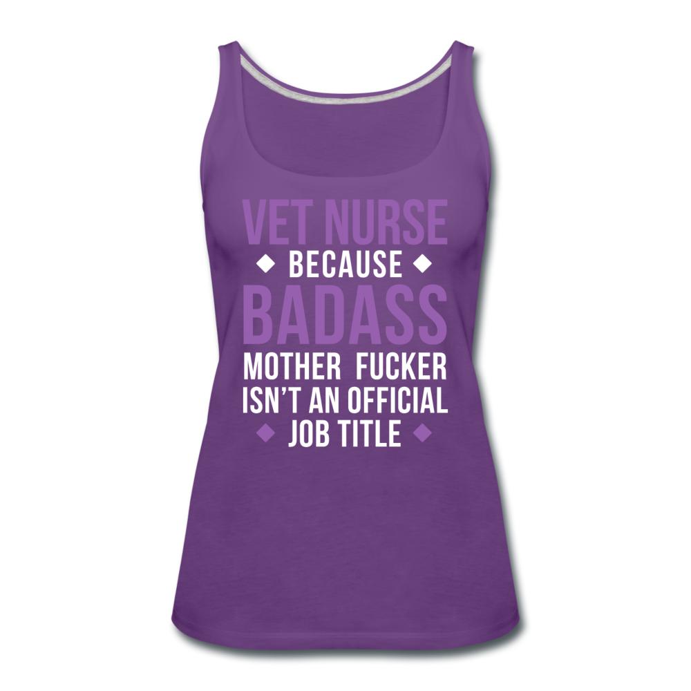 Vet Nurse because badass mother fucker isn't an official job title Women's Tank Top-Women’s Premium Tank Top | Spreadshirt 917-I love Veterinary