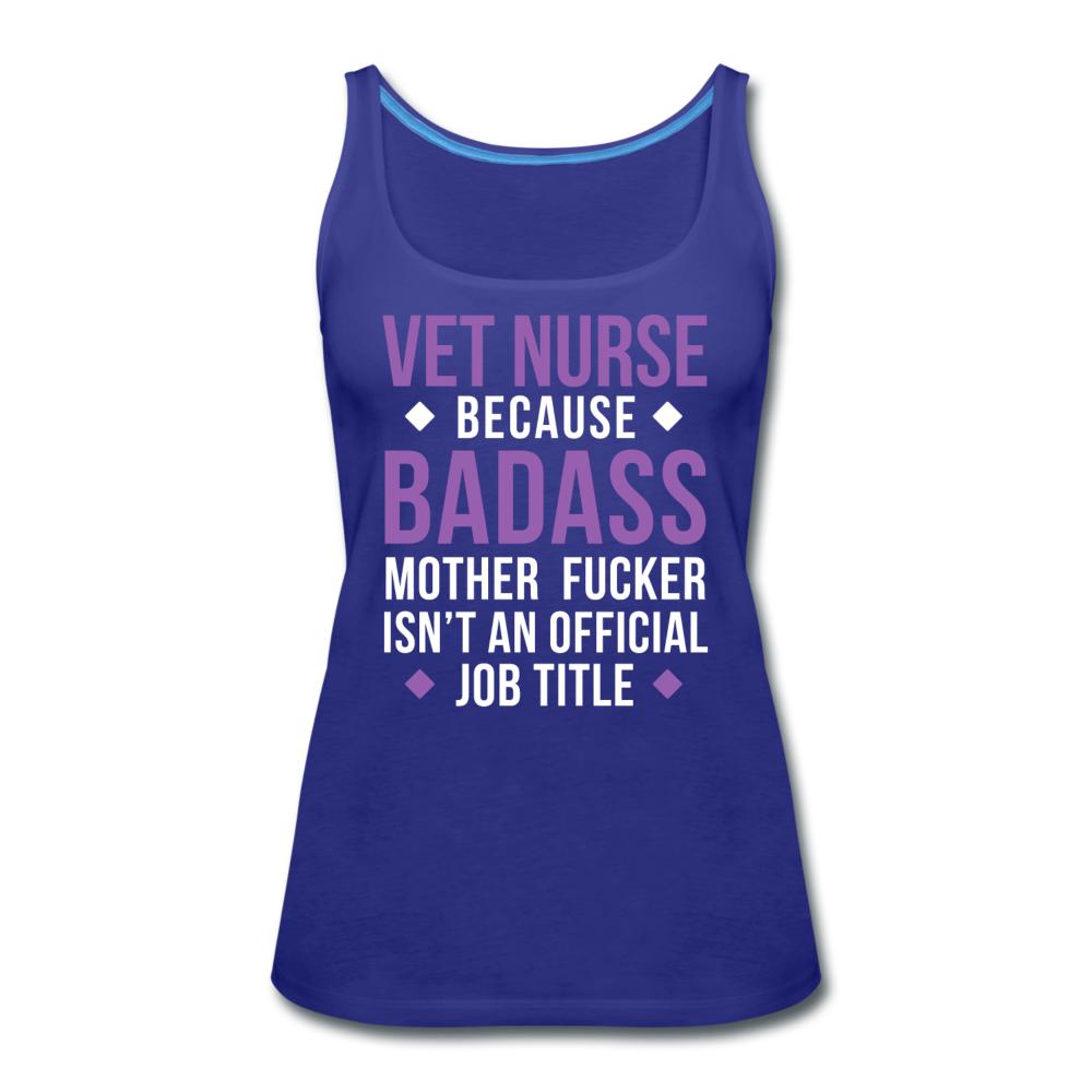 Vet Nurse because badass mother fucker isn't an official job title Women's Tank Top-Women’s Premium Tank Top | Spreadshirt 917-I love Veterinary