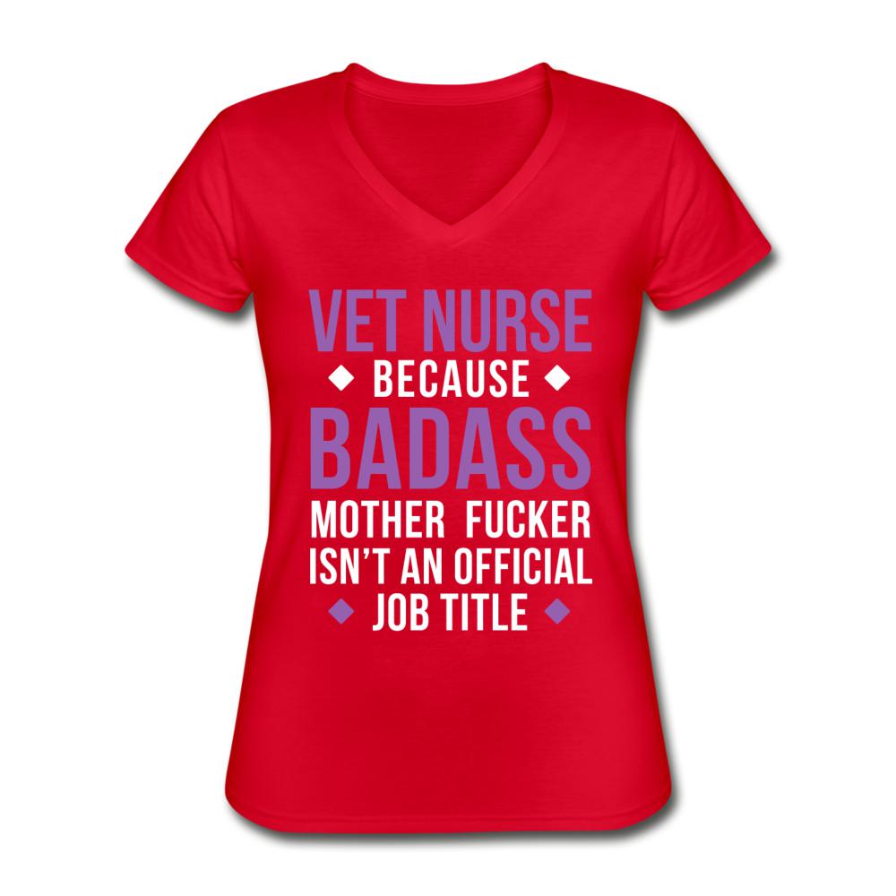 Vet Nurse because badass mother fucker isn't an official job title Women's V-Neck T-Shirt-Women's V-Neck T-Shirt | Fruit of the Loom L39VR-I love Veterinary