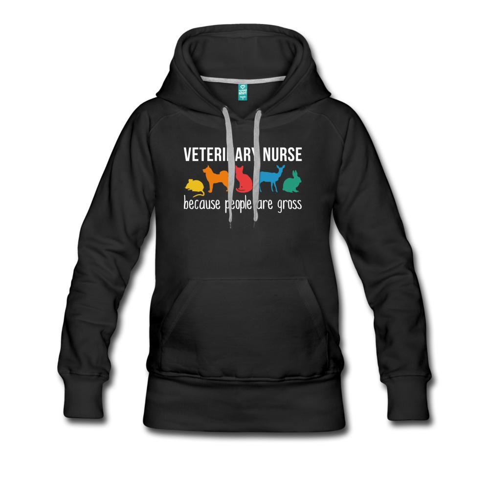 Vet Nurse because people are Gross Women’s Premium Hoodie-Women’s Premium Hoodie | Spreadshirt 444-I love Veterinary
