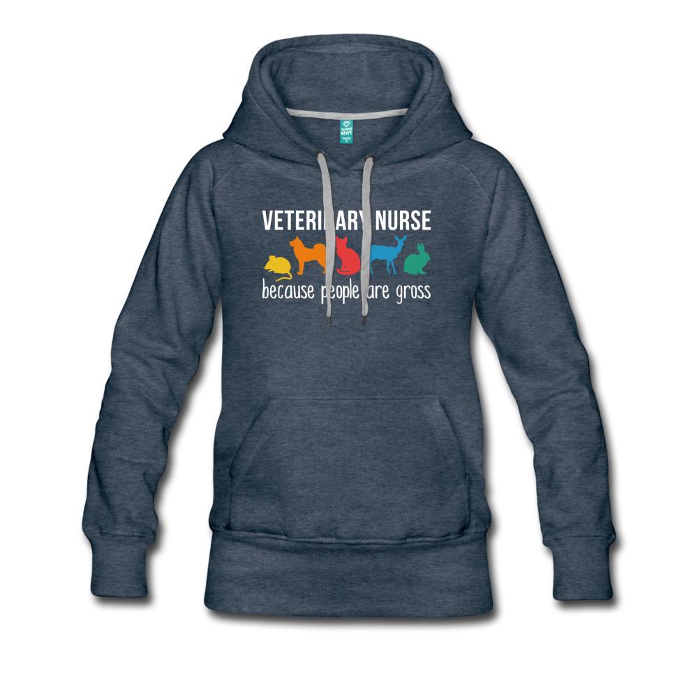 Vet Nurse because people are Gross Women’s Premium Hoodie-Women’s Premium Hoodie | Spreadshirt 444-I love Veterinary