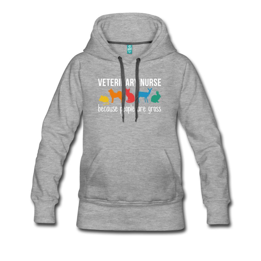 Vet Nurse because people are Gross Women’s Premium Hoodie-Women’s Premium Hoodie | Spreadshirt 444-I love Veterinary