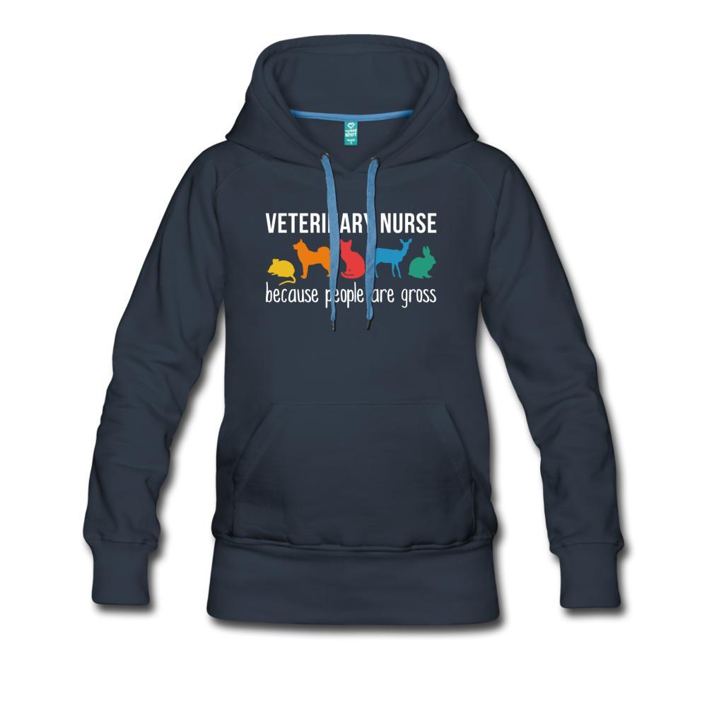 Vet Nurse because people are Gross Women’s Premium Hoodie-Women’s Premium Hoodie | Spreadshirt 444-I love Veterinary