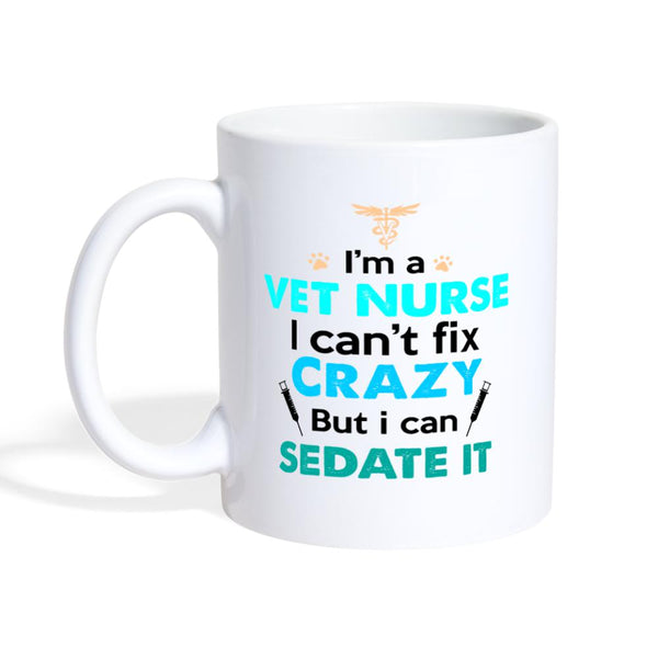 Vet Nurse - can't fix crazy Coffee or Tea Mug-Coffee/Tea Mug | BestSub B101AA-I love Veterinary