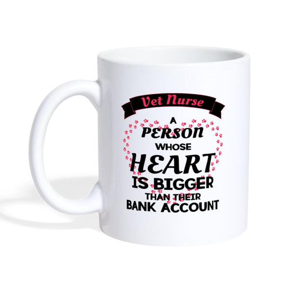 Vet nurse heart bigger than bank account Coffee or Tea Mug-Coffee/Tea Mug | BestSub B101AA-I love Veterinary