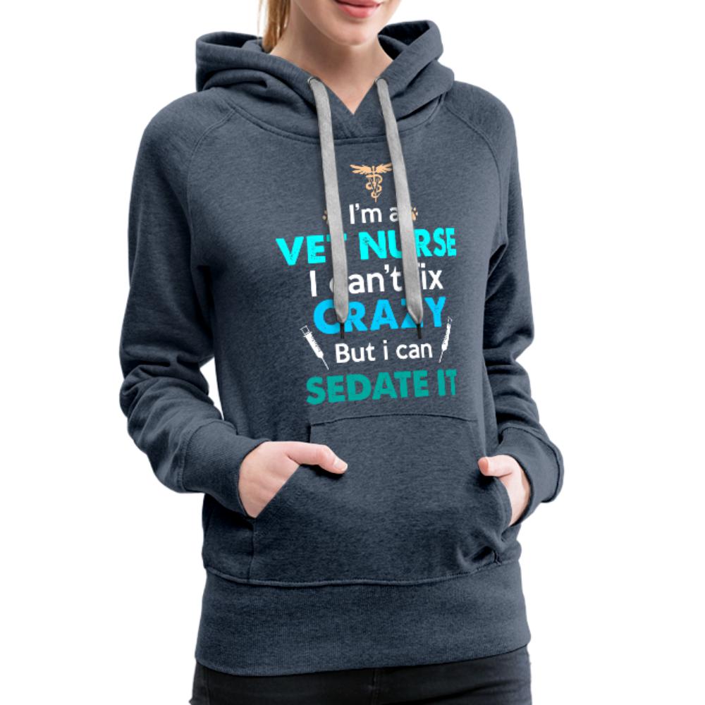 Vet Nurse I can't fix crazy but can sedate it Women’s Premium Hoodie-Women’s Premium Hoodie | Spreadshirt 444-I love Veterinary
