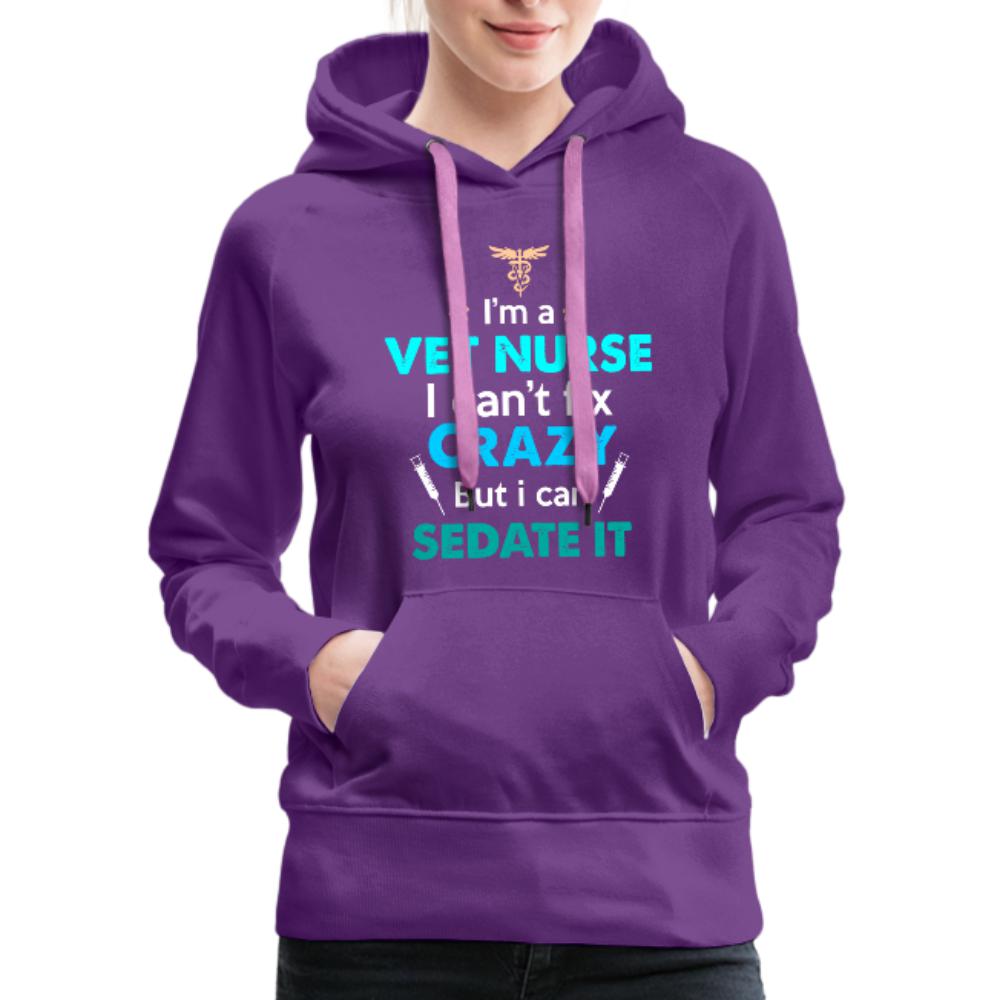 Vet Nurse I can't fix crazy but can sedate it Women’s Premium Hoodie-Women’s Premium Hoodie | Spreadshirt 444-I love Veterinary