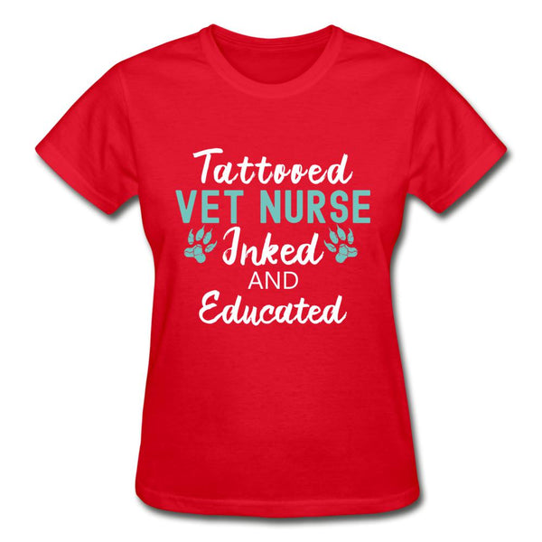 Vet Nurse- Inked and Educated Gildan Ultra Cotton Ladies T-Shirt-Ultra Cotton Ladies T-Shirt | Gildan G200L-I love Veterinary
