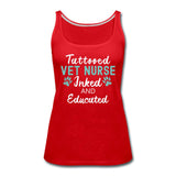 Vet Nurse- Inked and Educated Women's Tank Top-Women’s Premium Tank Top | Spreadshirt 917-I love Veterinary