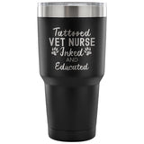 Vet Nurse- Tattooed, Inked and Educated 30oz Vacuum Tumbler-Tumblers-I love Veterinary