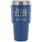 Vet Nurse- Tattooed, Inked and Educated 30oz Vacuum Tumbler-Tumblers-I love Veterinary