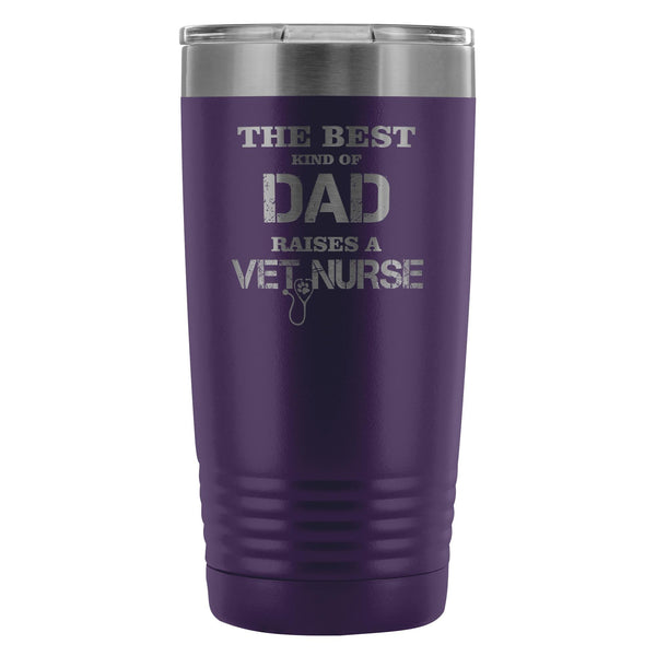 Vet Nurse- The best kind of Dad raises a Vet Nurse 20oz Vacuum Tumbler-Tumblers-I love Veterinary