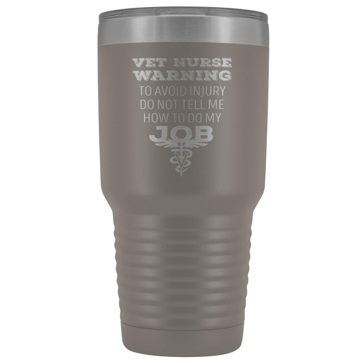 Vet Nurse to avoid injury, do not tell me how to do my job 30oz Vacuum Tumbler-Tumblers-I love Veterinary