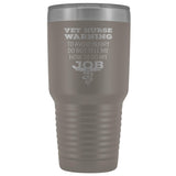 Vet Nurse to avoid injury, do not tell me how to do my job 30oz Vacuum Tumbler-Tumblers-I love Veterinary