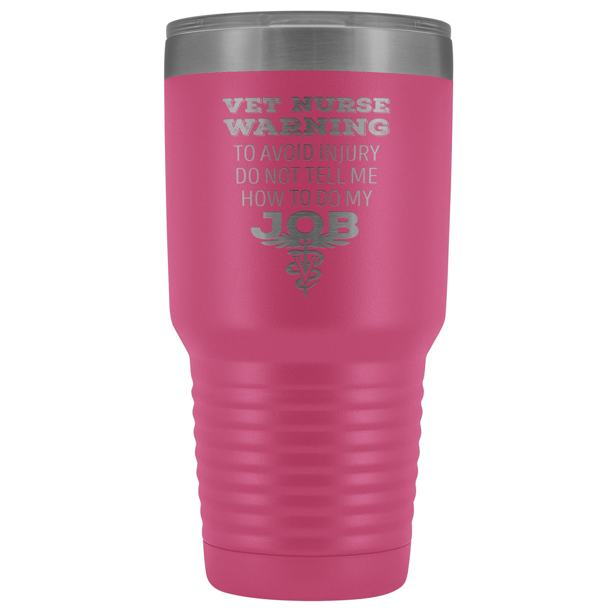 Vet Nurse to avoid injury, do not tell me how to do my job 30oz Vacuum Tumbler-Tumblers-I love Veterinary