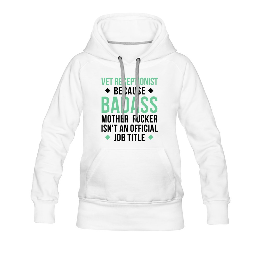 Vet Receptionist Badass Women’s Premium Hoodie-Women’s Premium Hoodie | Spreadshirt 444-I love Veterinary