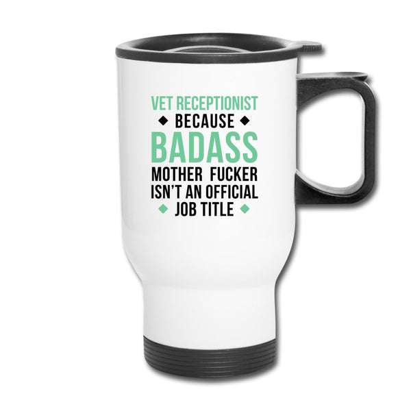 Vet Receptionist because badass 14oz Travel Mug-Travel Mug | BestSub B4QC2-I love Veterinary
