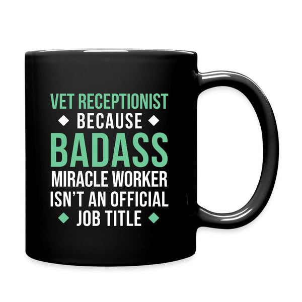 Vet Receptionist because BADASS MIRACLE WORKER isn't an official job title Full Color Mug-Full Color Mug | BestSub B11Q-I love Veterinary