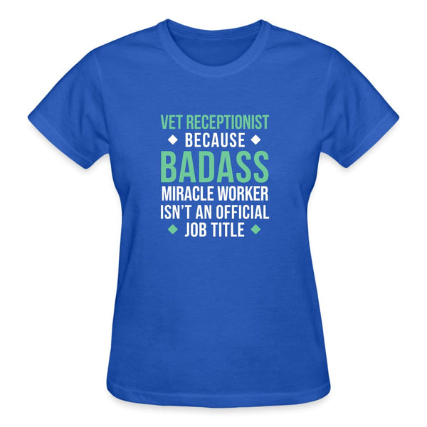 Vet Receptionist because BADASS MIRACLE WORKER isn't an official job title Gildan Ultra Cotton Ladies T-Shirt Gildan Ultra Cotton Ladies T-Shirt-Ultra Cotton Ladies T-Shirt | Gildan G200L-I love Veterinary