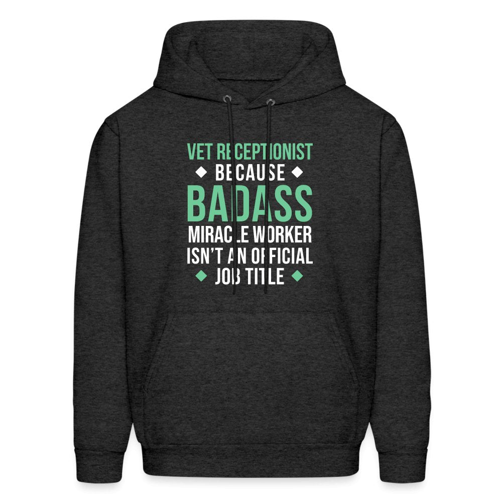 Vet Receptionist because BADASS MIRACLE WORKER isn't an official job title Men's Hoodie-Men's Hoodie | Hanes P170-I love Veterinary