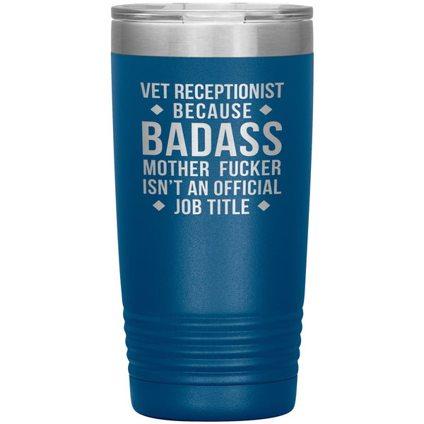 Vet Receptionist Because Badass Mother Fucker isn't an Official Job Title 20oz Tumbler-Tumblers-I love Veterinary