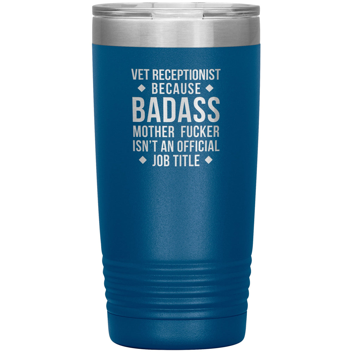 Vet Receptionist Because Badass Mother Fucker isn't an Official Job Title 20oz Tumbler-Tumblers-I love Veterinary