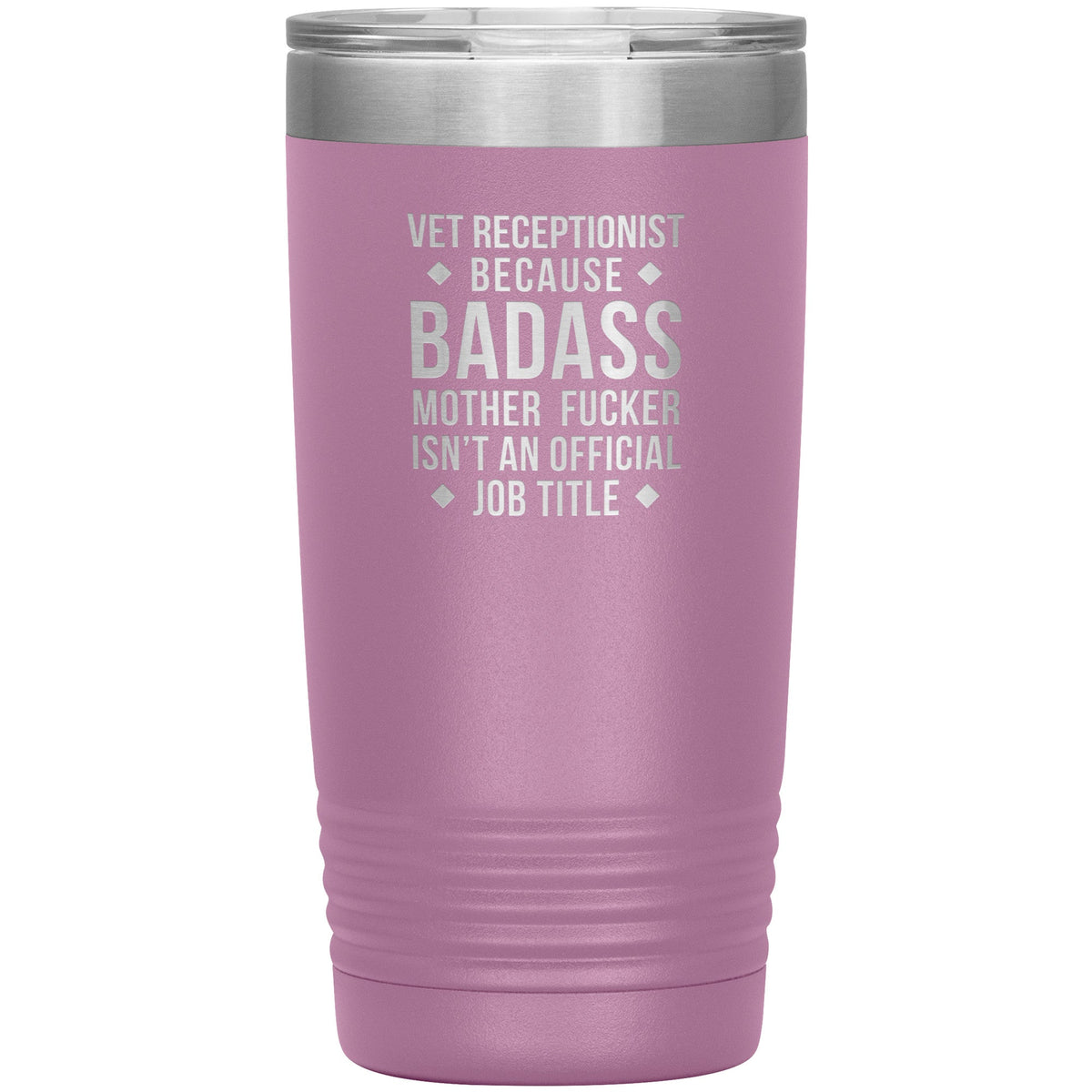 Vet Receptionist Because Badass Mother Fucker isn't an Official Job Title 20oz Tumbler-Tumblers-I love Veterinary
