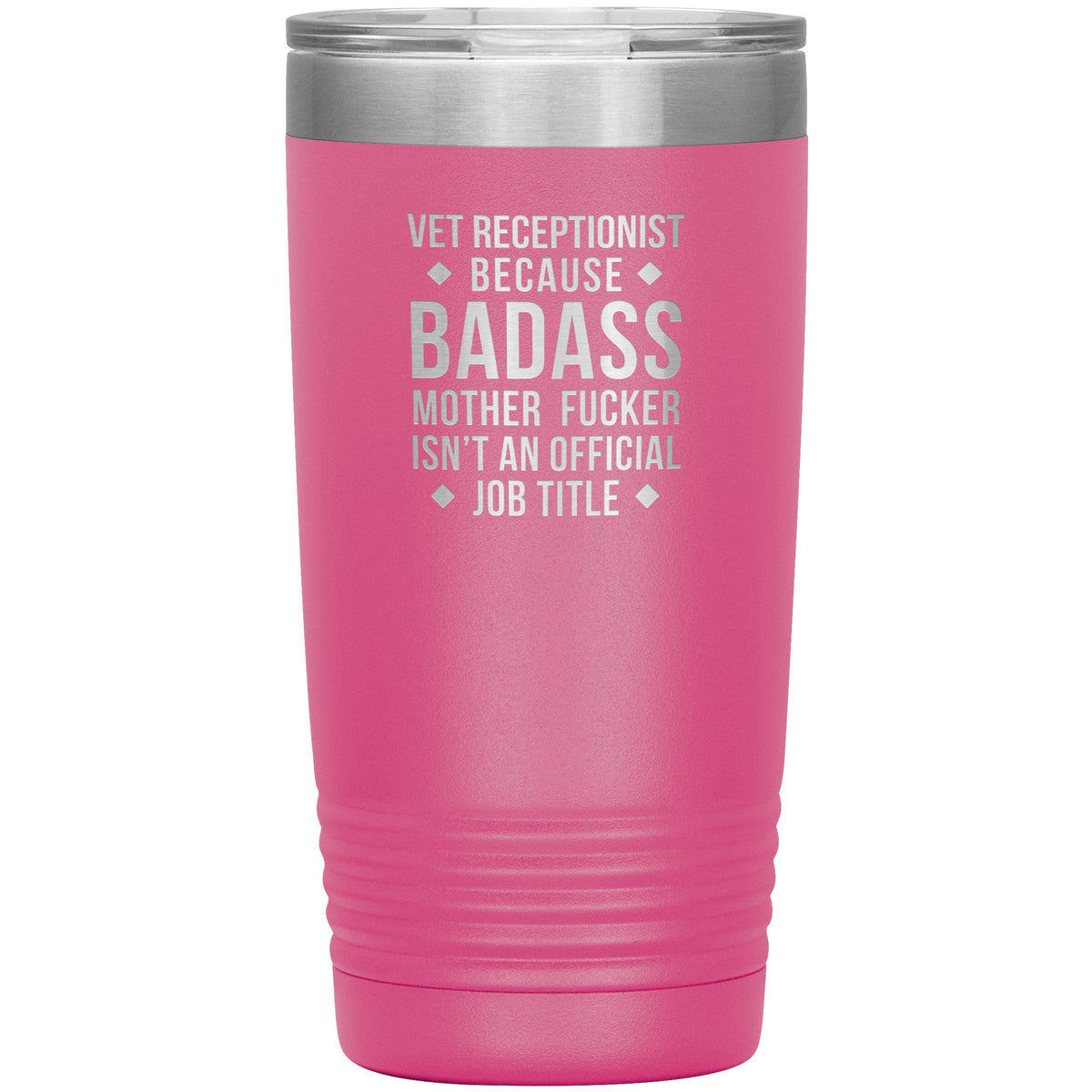 Vet Receptionist Because Badass Mother Fucker isn't an Official Job Title 20oz Tumbler-Tumblers-I love Veterinary