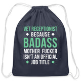 Vet Receptionist because badass mother fucker isn't an official job title Drawstring Bag-Cotton Drawstring Bag | Q-Tees Q4500-I love Veterinary