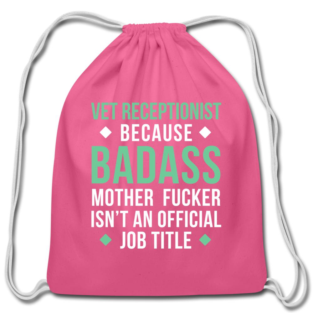 Vet Receptionist because badass mother fucker isn't an official job title Drawstring Bag-Cotton Drawstring Bag | Q-Tees Q4500-I love Veterinary