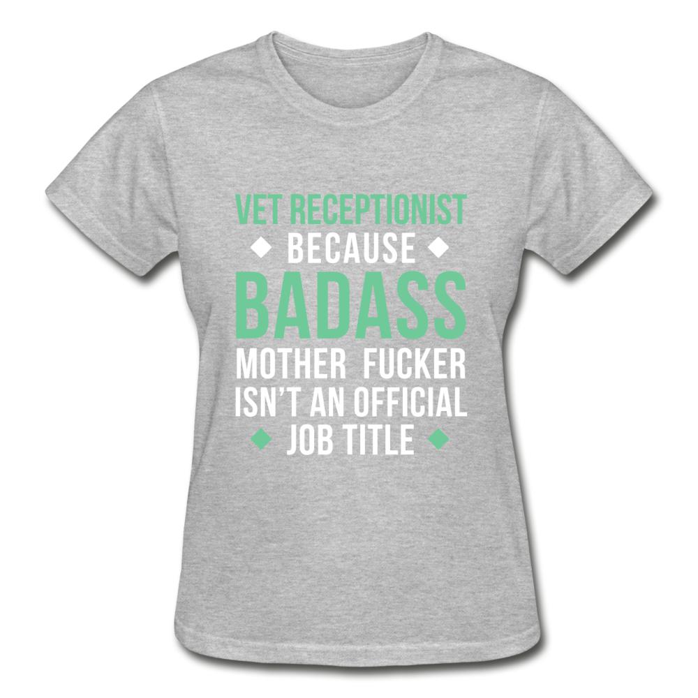 Vet Receptionist because badass mother fucker isn't an official job title Gildan Ultra Cotton Ladies T-Shirt-Ultra Cotton Ladies T-Shirt | Gildan G200L-I love Veterinary