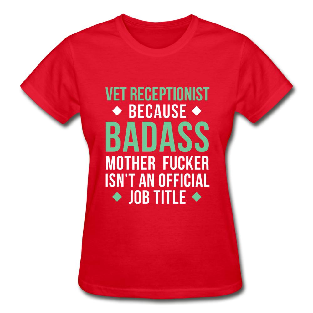 Vet Receptionist because badass mother fucker isn't an official job title Gildan Ultra Cotton Ladies T-Shirt-Ultra Cotton Ladies T-Shirt | Gildan G200L-I love Veterinary