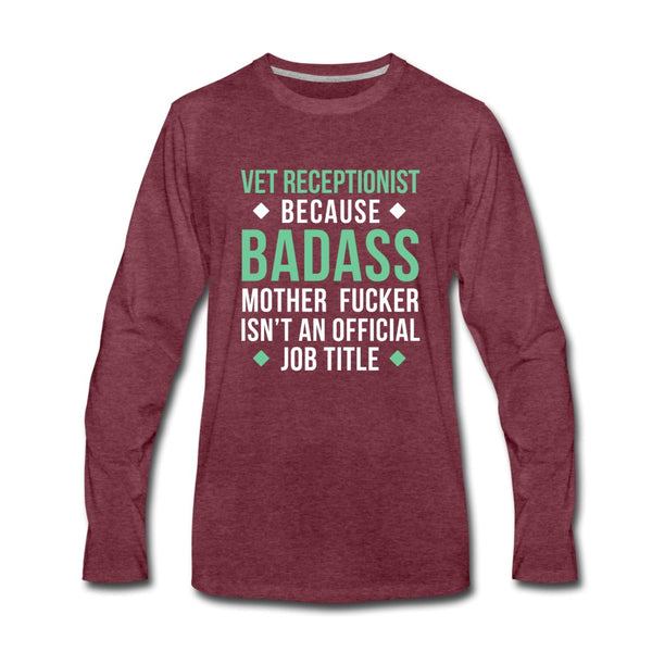 Vet Receptionist because badass mother fucker isn't an official job title Unisex Premium Long Sleeve T-Shirt-Men's Premium Long Sleeve T-Shirt | Spreadshirt 875-I love Veterinary