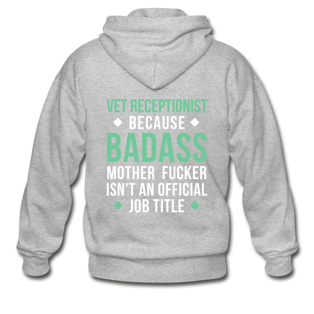 Vet Receptionist because badass mother fucker isn't an official job title Unisex Zip Hoodie-Heavy Blend Adult Zip Hoodie | Gildan G18600-I love Veterinary