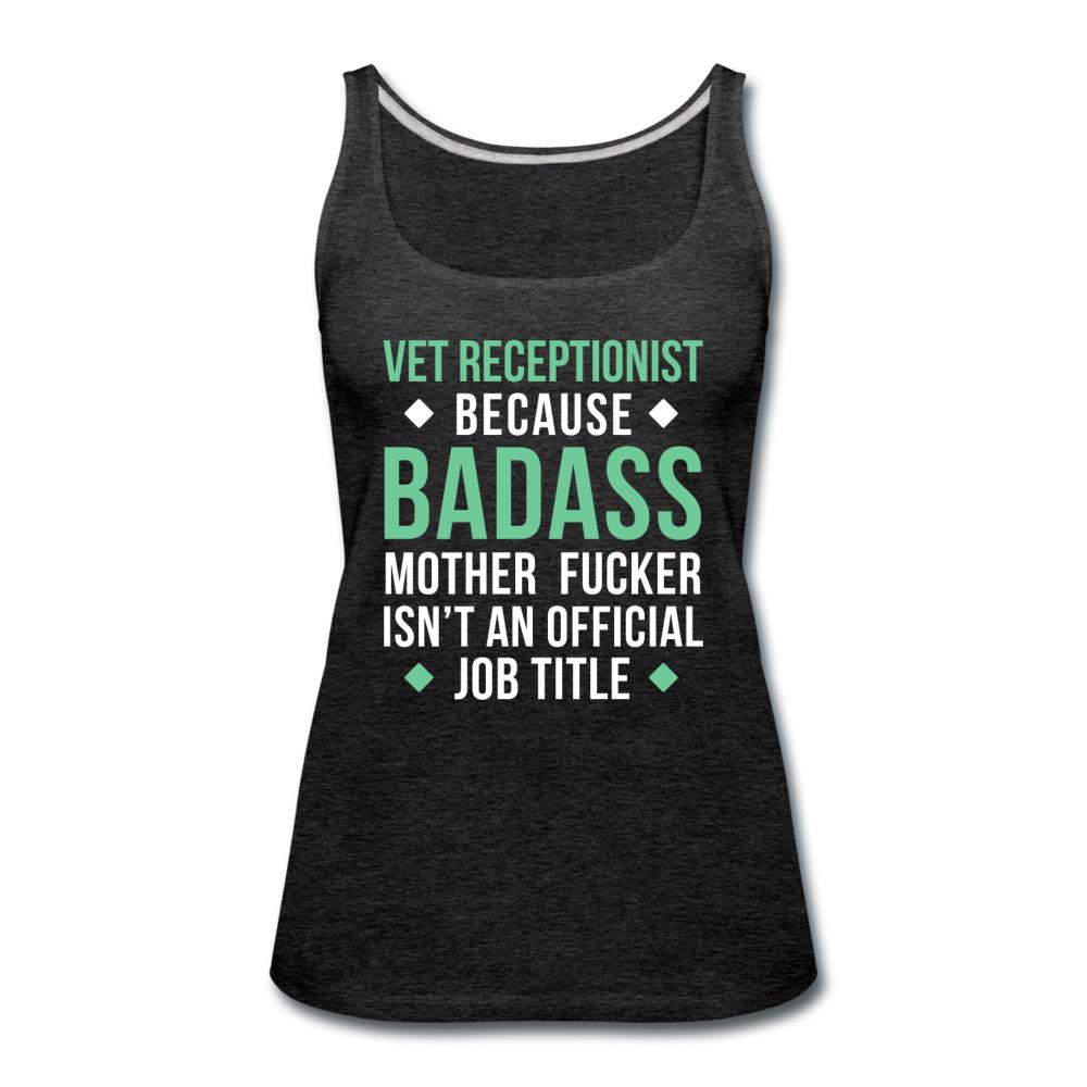 Vet Receptionist because badass mother fucker isn't an official job title Women's Tank Top-Women’s Premium Tank Top | Spreadshirt 917-I love Veterinary