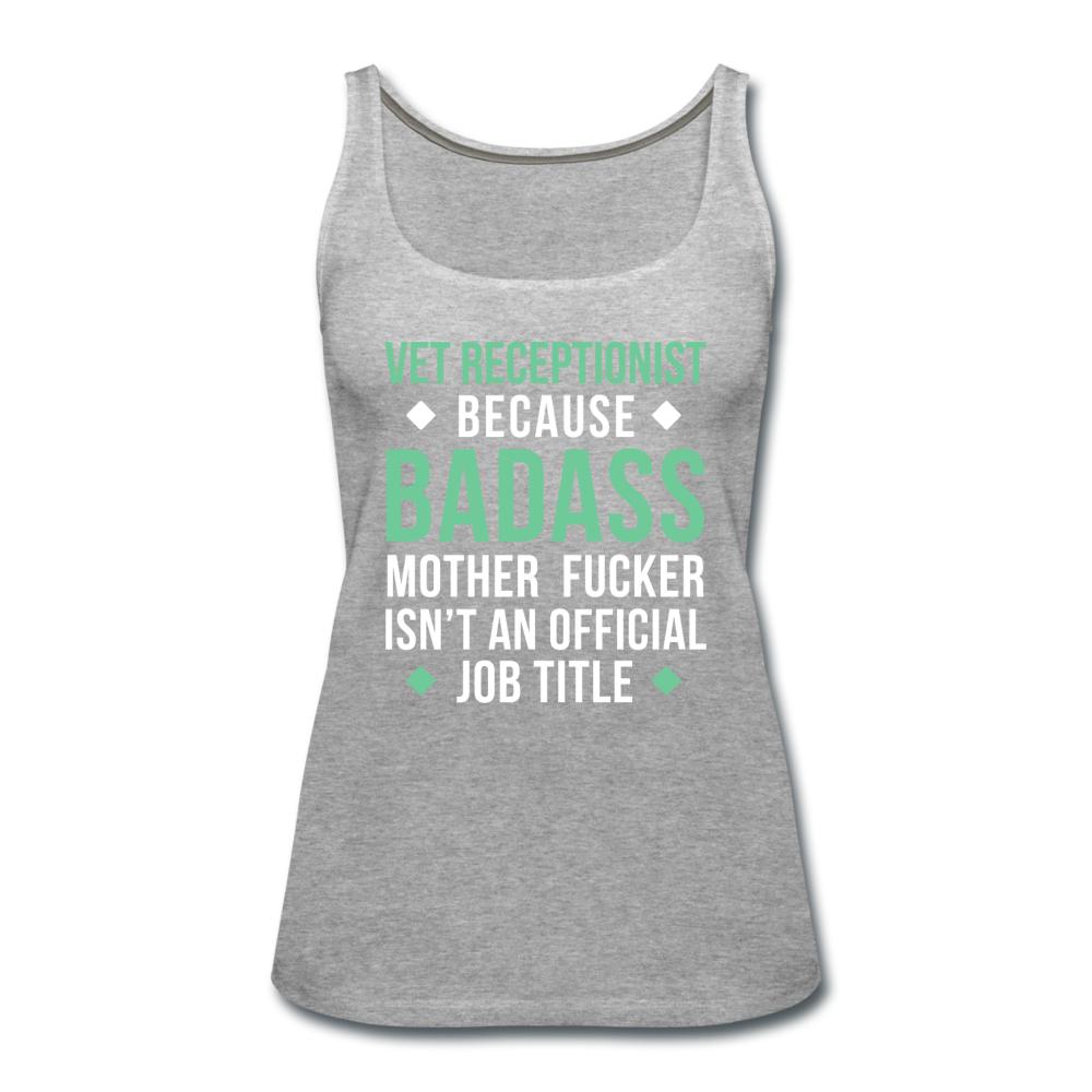 Vet Receptionist because badass mother fucker isn't an official job title Women's Tank Top-Women’s Premium Tank Top | Spreadshirt 917-I love Veterinary