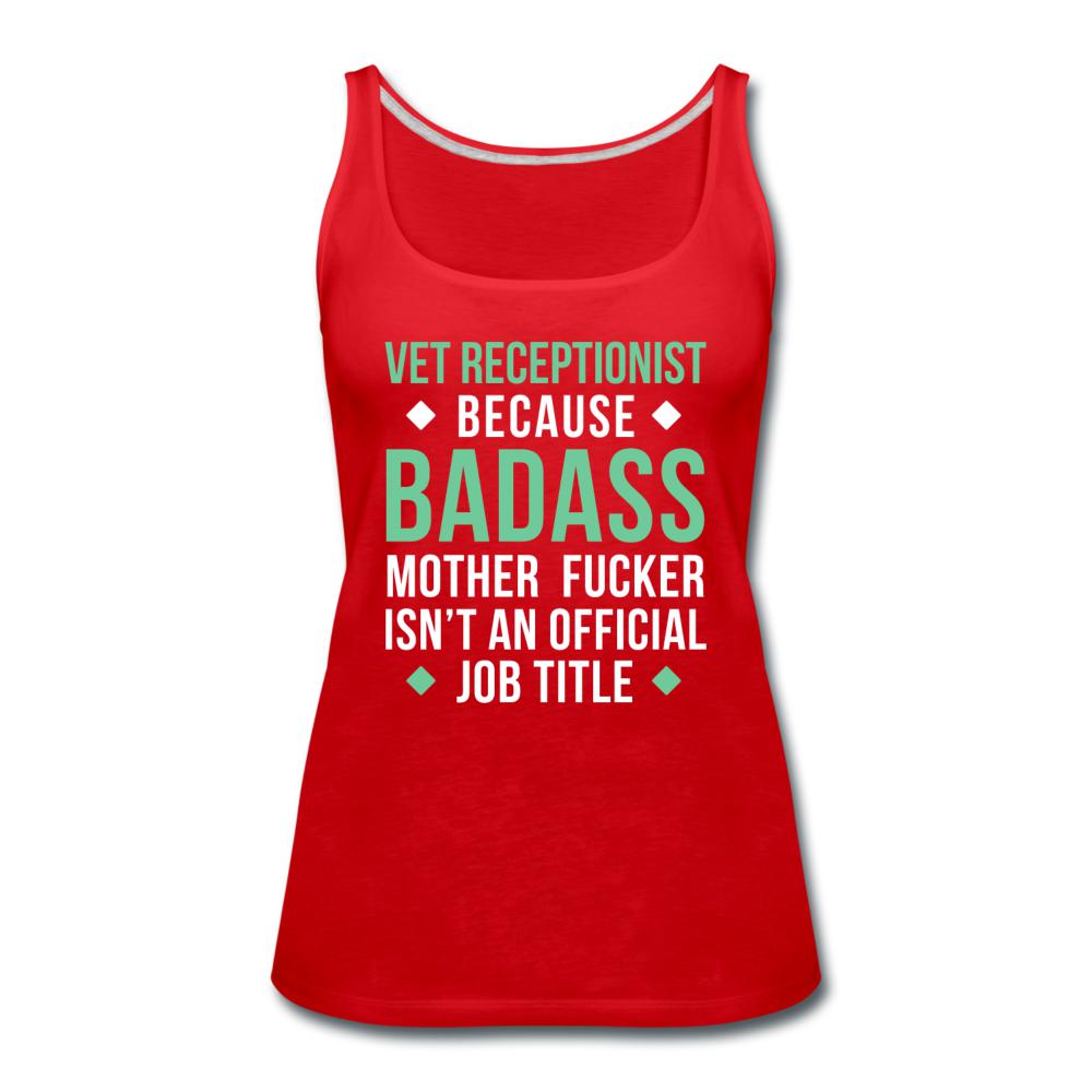 Vet Receptionist because badass mother fucker isn't an official job title Women's Tank Top-Women’s Premium Tank Top | Spreadshirt 917-I love Veterinary