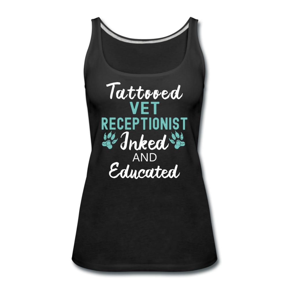 Vet Receptionist- Inked and Educated Women's Tank Top-Women’s Premium Tank Top | Spreadshirt 917-I love Veterinary