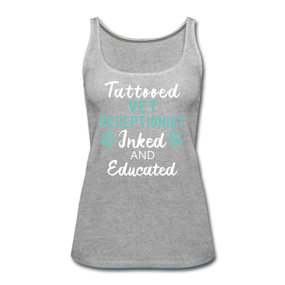 Vet Receptionist- Inked and Educated Women's Tank Top-Women’s Premium Tank Top | Spreadshirt 917-I love Veterinary