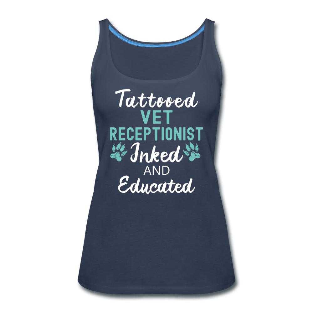 Vet Receptionist- Inked and Educated Women's Tank Top-Women’s Premium Tank Top | Spreadshirt 917-I love Veterinary