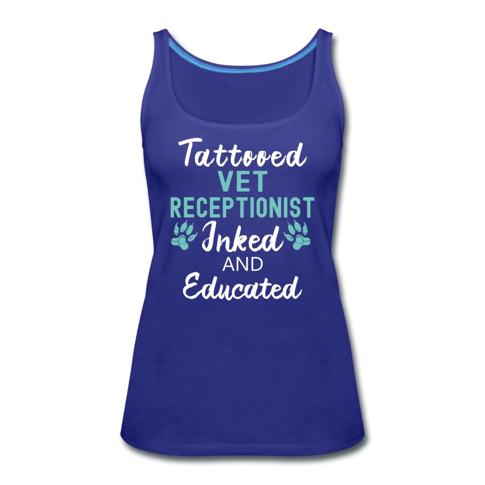Vet Receptionist- Inked and Educated Women's Tank Top-Women’s Premium Tank Top | Spreadshirt 917-I love Veterinary