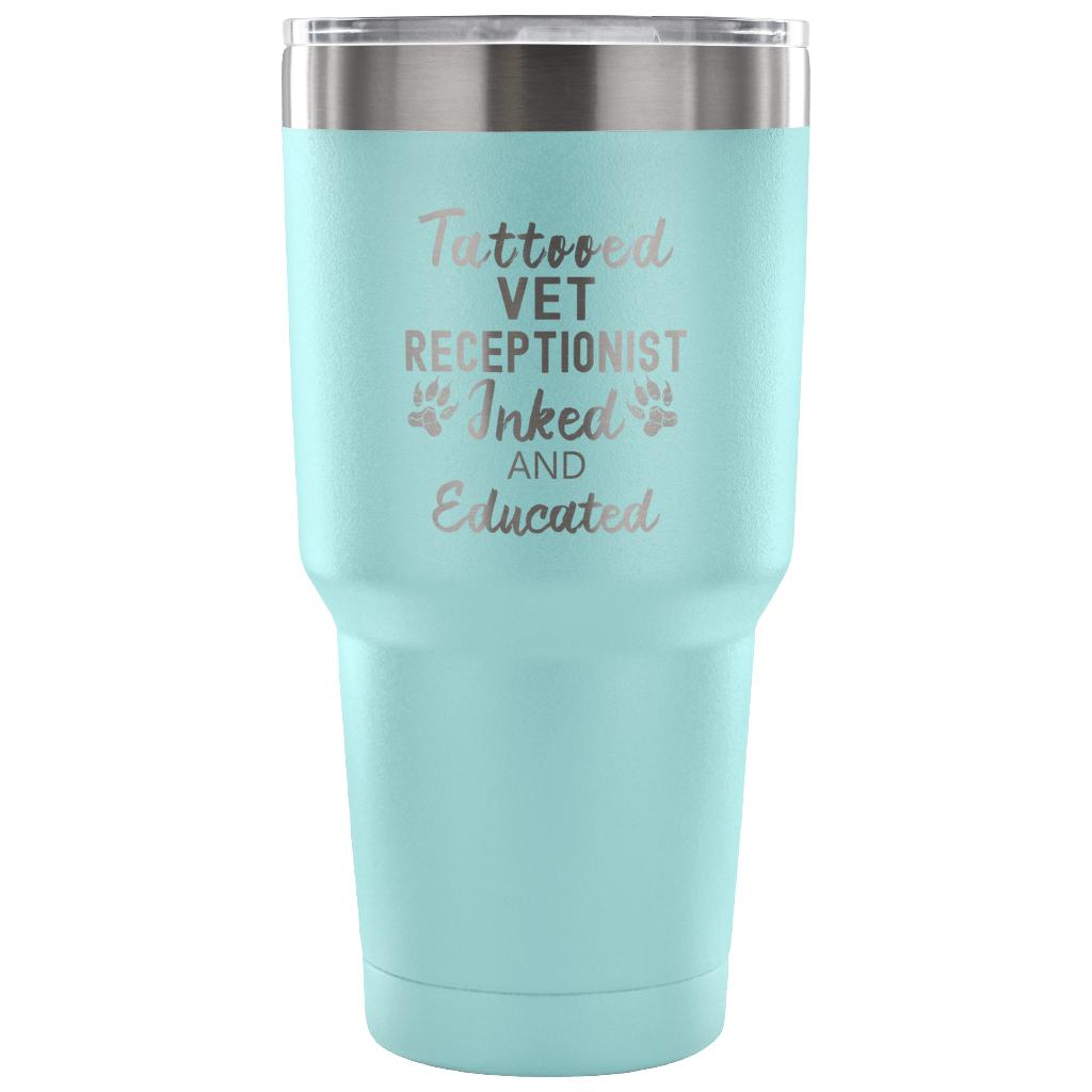 Vet Receptionist- Tattooed, Inked and Educated 30oz Vacuum Tumbler-Tumblers-I love Veterinary