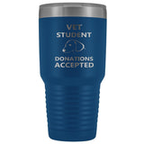 Vet Student Donations Accepted 30oz Vacuum Tumbler-Tumblers-I love Veterinary