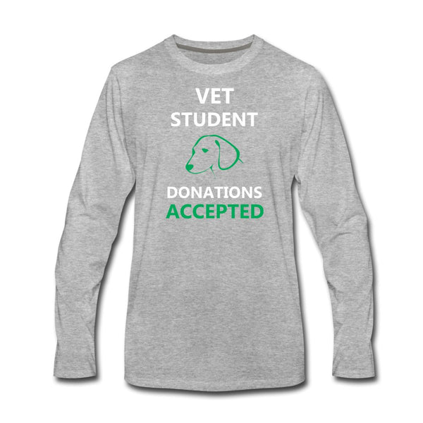 Vet Student Donations Accepted Unisex Premium Long Sleeve T-Shirt-Men's Premium Long Sleeve T-Shirt | Spreadshirt 875-I love Veterinary