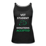 Vet Student Donations Accepted Women's Tank Top-Women’s Premium Tank Top | Spreadshirt 917-I love Veterinary