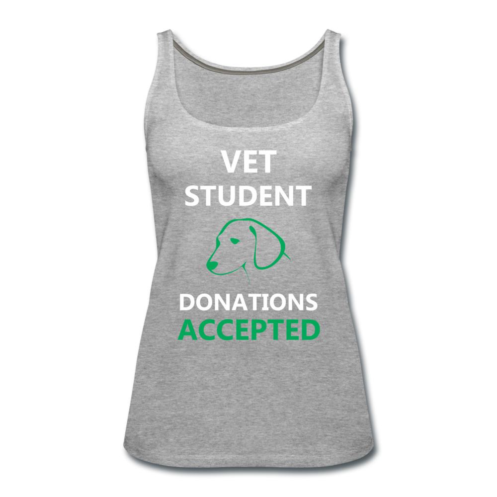 Vet Student Donations Accepted Women's Tank Top-Women’s Premium Tank Top | Spreadshirt 917-I love Veterinary