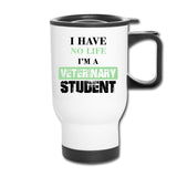 Vet Student - I have no life I'm a veterinary student 14oz Travel Mug-Travel Mug | BestSub B4QC2-I love Veterinary