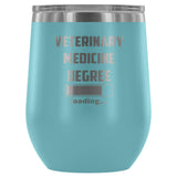 Vet Student- Veterinary medicine degree loading 12oz Wine Tumbler-Wine Tumbler-I love Veterinary