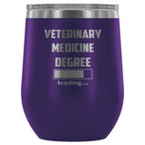 Vet Student- Veterinary medicine degree loading 12oz Wine Tumbler-Wine Tumbler-I love Veterinary